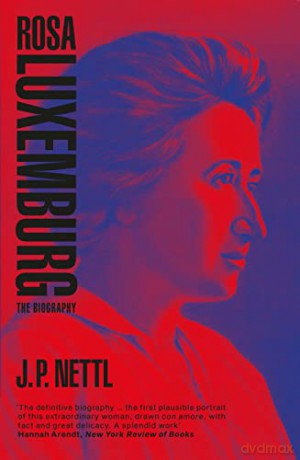 Rosa Luxemburg: The Biography - J.P. Nettl [KSIĄŻKA]