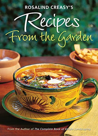 Rosalind Creasy's Recipes from the Garden: 200 Exciting Recipes from the Author of The Complete Book of Edible Landscaping - Rosalind Creasy [KSIĄŻKA]