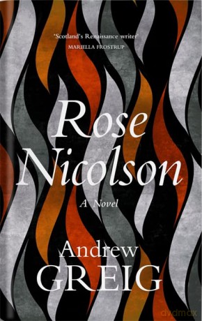 Rose Nicolson: Memoir of William Fowler of Edinburgh: student, trader, makar, conduit, would-be Lover in early days of our Reform - Andrew Greig [KSIĄŻKA]