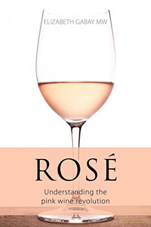 Rose: Understanding the Pink Wine Revolution (The Infinite Ideas Classic Wine Library) (The Classic Wine Library) - Elizabeth Gabay [KSIĄŻKA]