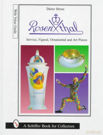 Rosenthal: Service, Figural, Ornamental and Art Pieces [KSIĄŻKA]