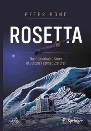Rosetta: The Remarkable Story of Europe's Comet Explorer (Springer Praxis Books) - Peter Bond [KSIĄŻKA]