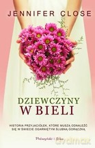 Dziewczyny w bieli - Jennifer Close [KSIĄŻKA]