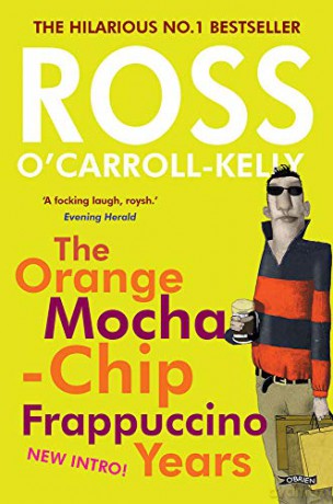 Ross O'Carroll-Kelly: The Orange Mocha-Chip Frappuccino Years: 3 - Ross O'Carroll-Kelly [KSIĄŻKA]