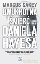 Dwukrotna śmierć Daniela Hayesa - Marcus Sakey [KSIĄŻKA]