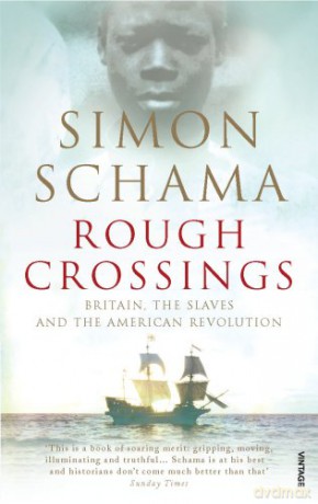 Rough Crossings: Britain, the Slaves and the American Revolution - Simon Schama [KSIĄŻKA]