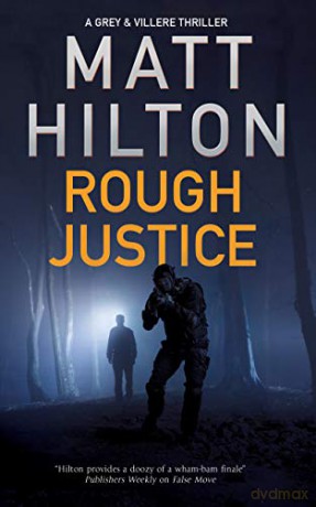 Rough Justice: 6 (A Grey and Villere Thriller) - Matt Hilton [KSIĄŻKA]