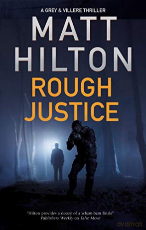 Rough Justice: 6 (A Grey and Villere Thriller) - Matt Hilton [KSIĄŻKA]