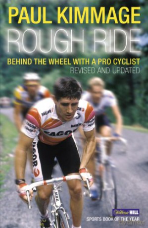 Rough Ride: Behind the Wheel with a Pro Cyclist - Paul Kimmage [KSIĄŻKA]