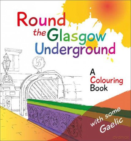 Round the Glasgow Underground: A Colouring Book: 1 (Colourful Languages) - Rab McPhee [KSIĄŻKA]