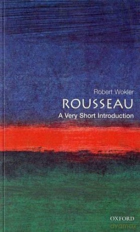 Rousseau: A Very Short Introduction: 48 (Very Short Introductions) - Robert Wokler [KSIĄŻKA]