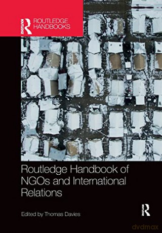Routledge Handbook of NGOs and International Relations (The Routledge Handbooks) - Thomas Davies [KSIĄŻKA]