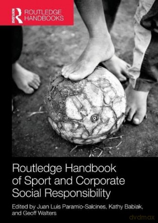 Routledge Handbook of Sport and Corporate Social Responsibility (Foundations of Sport Management) - Juan Luis Paramio Salcines [KSIĄŻKA]