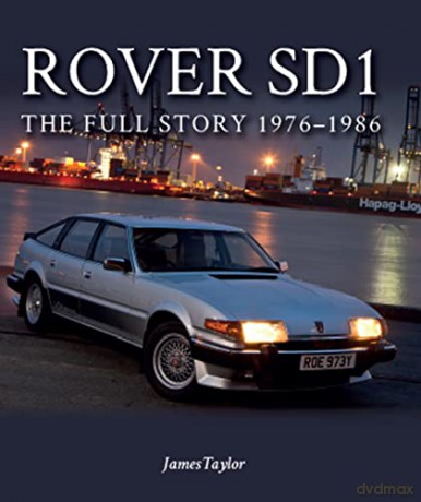 Rover SD1: The Full Story 1976-1986 - James Taylor [KSIĄŻKA]
