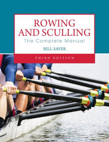 Rowing and Sculling: The Complete Manual - Bill Sayer [KSIĄŻKA]