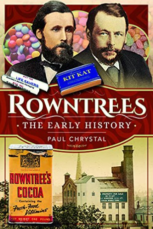 Rowntree's - The Early History - Paul Chrystal [KSIĄŻKA]