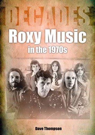 Roxy Music in the 1970s (Decades) - Dave Thompson [KSIĄŻKA]