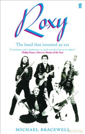 Roxy Music, 1953-1972: The Band That Invented an Era - Michael Bracewell [KSIĄŻKA]