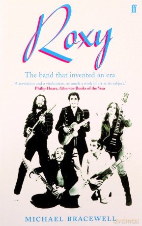 Roxy Music, 1953-1972: The Band That Invented an Era - Michael Bracewell [KSIĄŻKA]