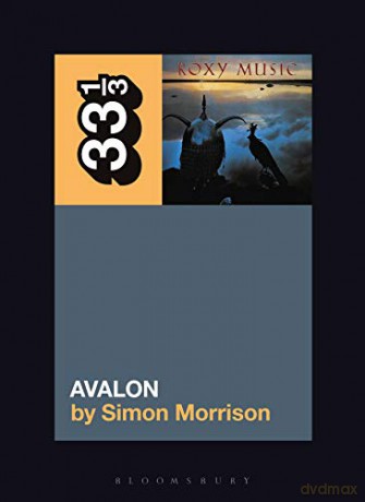 Roxy Music's Avalon: 155 (33 1/3) - Simon Morrison [KSIĄŻKA]