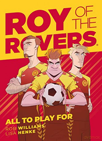 Roy of the Rovers: All To Play For (Comic 5) (Roy of the Rovers Graphic Novl): A Roy of the Rovers Graphic Novel - Rob Williams [KOMIKS]
