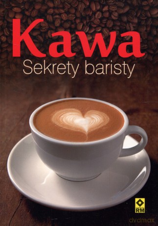 Kawa. Sekrety baristy [KSIĄŻKA]