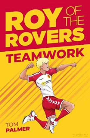 Roy of the Rovers: Teamwork (Fiction 2) (Roy of the Rovers Fiction 2) (A Roy of the Rovers Fiction Book) - Tom Palmer [KSIĄŻKA]