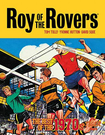 Roy of the Rovers: The Best of the 1970s (Volume 1 of 2): The Tiger Years: Volume 3 (Roy of the Rovers - Classics) - Tom Tully [KSIĄŻKA]