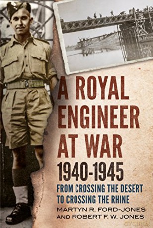 Royal Engineer at War 1940-1945: From Crossing the Desert to Crossing the Rhine - Martyn R. Ford-Jones [KSIĄŻKA]