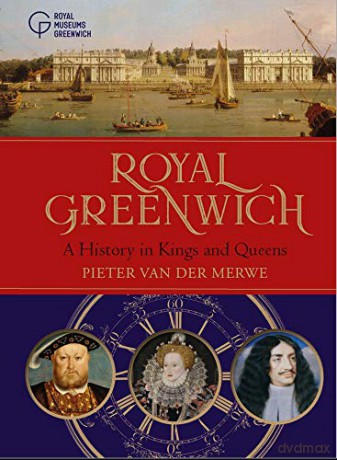 Royal Greenwich: A History in Kings and Queens - Pieter van der Merwe [KSIĄŻKA]