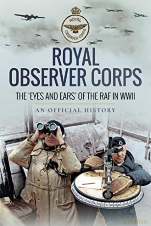 Royal Observer Corps: The Eyes and Ears of the RAF in WWII (Official History) - An Official History [KSIĄŻKA]