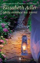 Moje miejsce na ziemii - Elizabeth Adler [KSIĄŻKA]