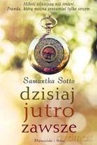 Dzisiaj jutro zawsze - Samantha Sotto [KSIĄŻKA]