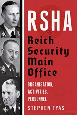 RSHA Reich Security Main Office: Organisation, Activities, Personnel - Stephen Tyas [KSIĄŻKA]