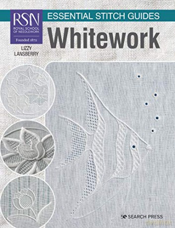 RSN Essential Stitch Guides: Whitework: Large format edition - Lizzy Pye (was Lansberry) [KSIĄŻKA]
