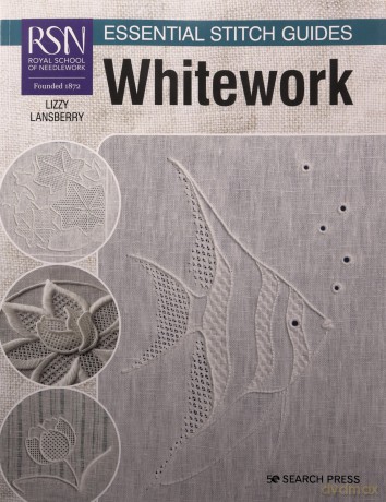 RSN Essential Stitch Guides: Whitework: Large format edition - Lizzy Pye (was Lansberry) [KSIĄŻKA]