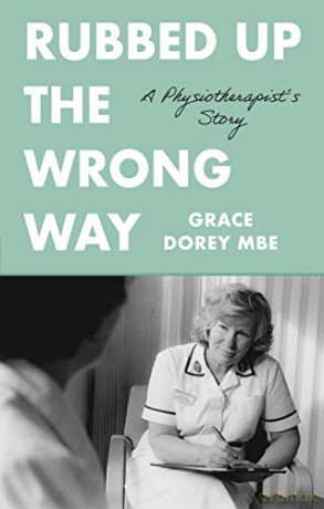 Rubbed Up the Wrong Way: A Physiotherapist's Story - Grace Dorey [KSIĄŻKA]
