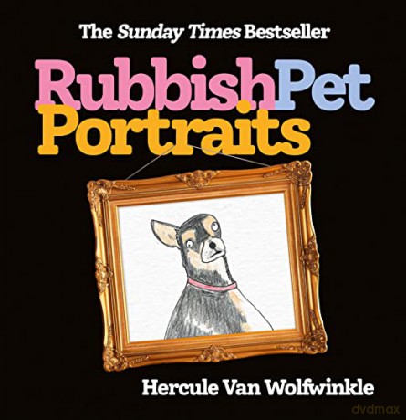Rubbish Pet Portraits: THE SUNDAY TIMES BESTSELLER - Hercule Van Wolfwinkle [KSIĄŻKA]