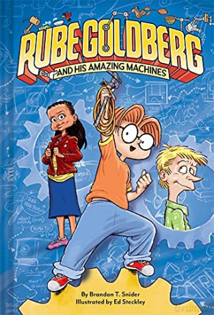 Rube Goldberg and His Amazing Machines (Rube Goldberg, 1) - Brandon T. Snider [KSIĄŻKA]