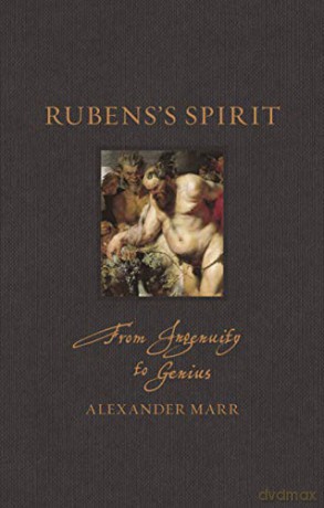 Rubens's Spirit: From Ingenuity to Genius (Renaissance Lives) - Alexander Marr [KSIĄŻKA]