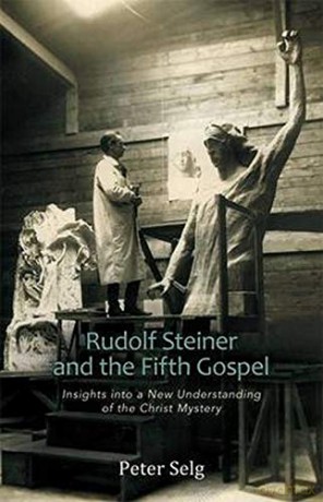 Rudolf Steiner and the Fifth Gospel: Insights into a New Understanding of the Christ Mystery - Peter Selg [KSIĄŻKA]