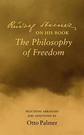 Rudolf Steiner on His Book the Philosophy of Freedom: Selections Arranged and Annotated - Rudolf Steiner [KSIĄŻKA]