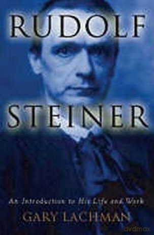 Rudolf Steiner: An Introduction to His Life and Work - Gary Lachman [KSIĄŻKA]