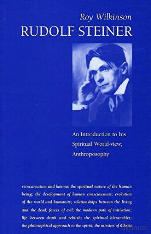 Rudolf Steiner: An Introduction to His Spiritual World-View, Anthroposophy - Roy Wilkinson [KSIĄŻKA]