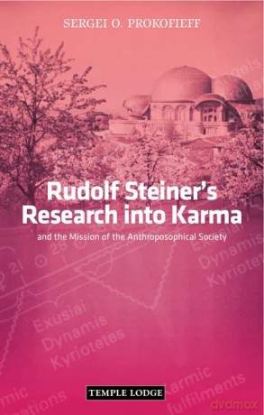 Rudolf Steiner's Research into Karma: and the Mission of the Anthroposophical Society - Sergei O. Prokofieff [KSIĄŻKA]