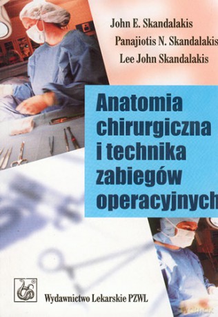 Anatomia chirurgiczna i technika zabiegów operacyjnych - Skandalakis [KSIĄŻKA]