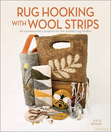 Rug Hooking with Wool Strips: 20 Contemporary Projects for the Modern Rug Hooker - Katie Kriner [KSIĄŻKA]