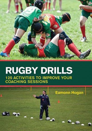 Rugby Drills: 125 Activities to Improve Your Coaching Sessions - Eamonn Hogan [KSIĄŻKA]