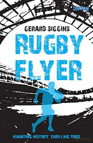 Rugby Flyer: Haunting history, thrilling tries: 4 (Rugby Spirit) - Gerard Siggins [KSIĄŻKA]