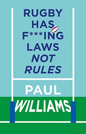Rugby Has F***ing Laws, Not Rules: A Guided Tour Through Rugby's Bizarre Law Book - Paul Williams [KSIĄŻKA]